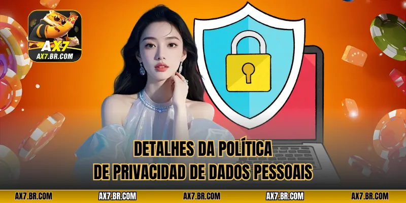 Detalhes da Política de Privacidad de dados pessoais