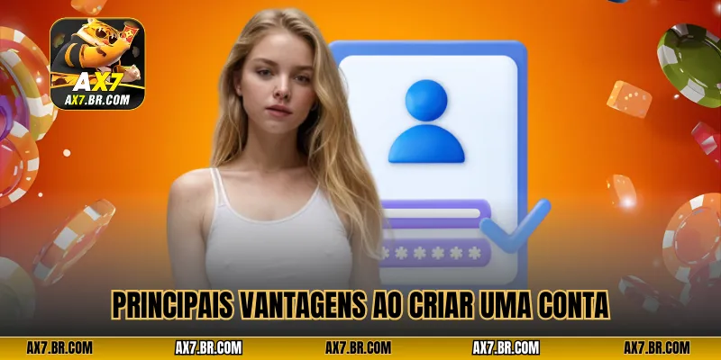 Principais vantagens ao criar uma conta