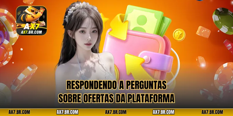 Respondendo a perguntas sobre ofertas da plataforma