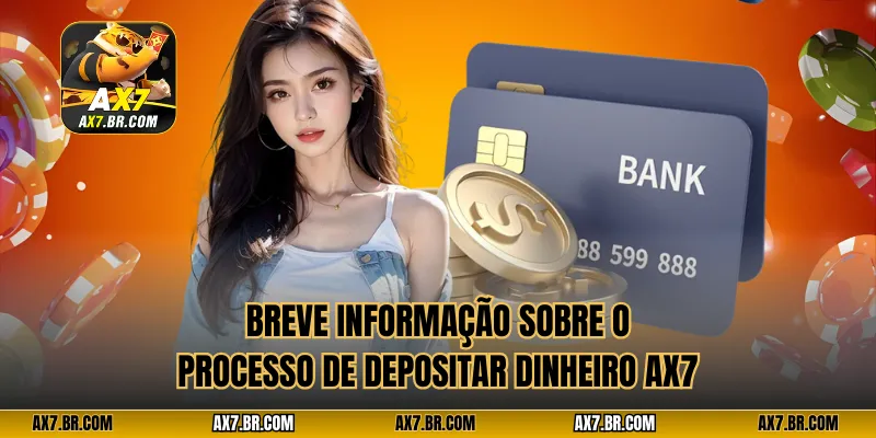 Breve informação sobre o processo de Depositar dinheiro AX7 